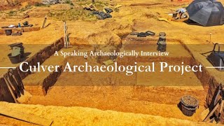 A Speaking Archaeologically Interview The Culver Archaeological Project [upl. by Eiramaliehs907]