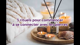 3 Rituels pour commencer à se connecter avec les pierres [upl. by Hamfurd995]