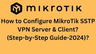 How to Configure MikroTik SSTP VPN Server amp Client 2024 [upl. by Eolcin]