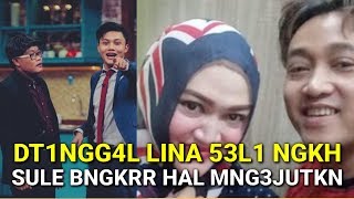 DT1NGG4L Lina 53L1NG KUHH dg Teddy SULE B00NG K4R Hal MNG3JUTKN Hingga Jadi Artis B3K3N [upl. by Dinin680]