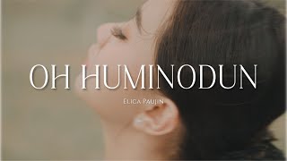 OH HUMINODUN  ELICA PAUJIN Official Music Video [upl. by Luebke]