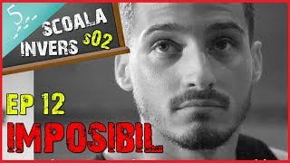 SCOALA INVERS S02EP12  IMPOSIBIL Final Sez 02 [upl. by Christoper]