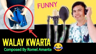 WALAY KWARTA Composed By Romel Amante [upl. by Yelrihs817]