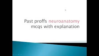 Past proffs neuroanatomy mcqs with explanation 201318 [upl. by Ellinger213]