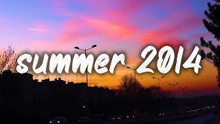 songs that bring you back to summer 2014 nostalgia playlist [upl. by Innej753]