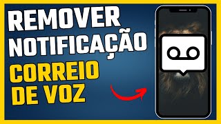 Remover Notificação Correio de Voz Motorola Xiaomi Samsung e Outros [upl. by Tipton]