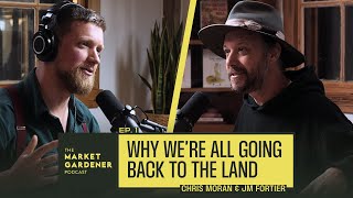 Why Were All Going Back To The Land  Chris Moran And JM Fortier [upl. by Grove]