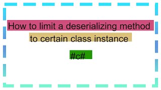 How to limit a deserializing method to certain class instance [upl. by Dor]