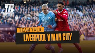 Liverpool v Manchester City  The Team Talk [upl. by Tan]