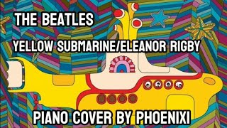 The Beatles – Yellow SubmarineEleanor Rigby piano cover by Phoenixi [upl. by Ailehs]