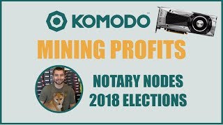 Komodo GPU Mining Profitability  KMD Notary Nodes Voting  VoskCoin 2018 [upl. by Akcirre]