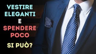 Vestire ELEGANTI e spendere POCO si può [upl. by Nylatsyrc]