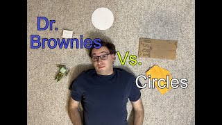 Dr Brownies Vs Circles [upl. by Jumbala679]