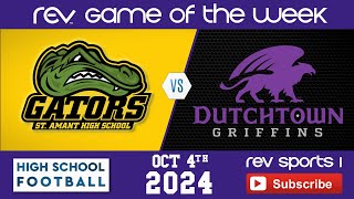 REV GAME OF THE WEEK • ST AMANT GATORS vs DUTCHTOWN GRIFFINS [upl. by Tsiuqram]