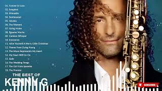 Kenny G Greatest Hits Full Album 2023  The Best Songs Of Kenny G Best Saxophone Love Songs 2023 [upl. by Vergos]