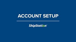 Account Setup in ShipStation [upl. by Ahtram]