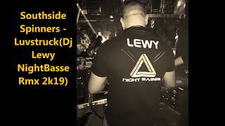 Southside Spinners  LuvstruckDj Lewy NightBasse Rmx 2k19 [upl. by Rufe]