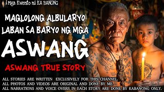 MAGLOLONG ALBULARYO LABAN SA BARYO NG MGA ASWANG  Kwentong Aswang  True Story [upl. by Jaworski]