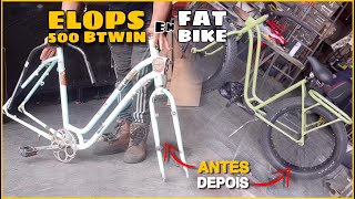 Transformando uma ELOPS 500 BTWIN em uma FAT BIKE Projeto completo [upl. by Zul]