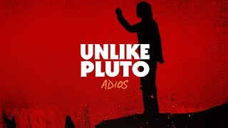 Unlike Pluto  Adios [upl. by Berkley]