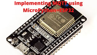 Implementing MQTT using Micropython and ESP32 [upl. by Haldes]