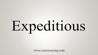 How To Say Expeditious [upl. by Omero]