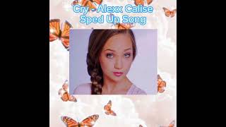 Cry  Alexx Calise  Sped Up Song  Maddie solo [upl. by Imorej675]