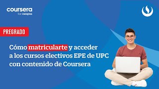 Pregrado Cómo matricularte y acceder a los cursos electivos de UPC con contenido de Coursera [upl. by Brunella]