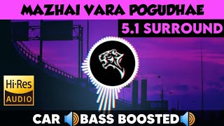 Mazhai Vara Pogudhae  🎧 51 Surround 🎧  🔊Bass Boosted🔊  Sub 🔊Bass🔊  by THARMi2005 [upl. by Romano358]