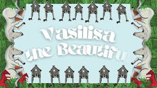 Vasilisa the Beautiful [upl. by Eteragram]