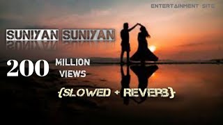 SUNIYAN SUNIYAN  SLOWED  REVERB  PUNJABI SONG  ENTERTAINMENT SITE [upl. by Kinsman]