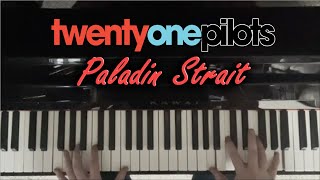 Paladin Strait  twenty one pilots Piano Cover [upl. by Yrroc]