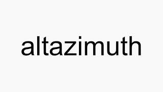 How to pronounce altazimuth [upl. by Brennen]