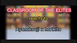 Classroom of the Elites reacts to ayanokouji x horikitaCOTEship [upl. by Oakley]