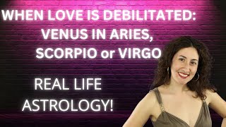 When Love is Debilitated Venus in Aries Scorpio or Virgo [upl. by Einafats]