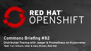 OpenShift Commons Briefing 82 Distributed Tracing with Jaeger amp Prometheus on Kubernetes [upl. by Eidob]