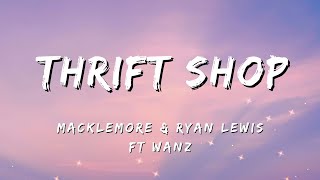 Thrift Shop  Macklemore amp Ryan Lewis ft Wanz Lyrics [upl. by Kester461]