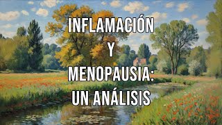 Inflamación y menopausia un análisis 😰 😠 😢 🤔 🔥 💧😴💪 🌿 💊 🩺 �🌸 🌙🦋✨ [upl. by Carrel803]