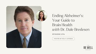 Ending Alzheimer’s Your Guide to Brain Health with Dr Dale Bredesen  276  Kelly LeVeque [upl. by Katuscha]