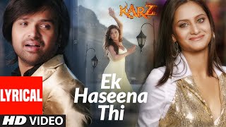 Lyrical Ek Haseena Thi  Karzzzz  Himesh Reshammiya Urmila Martondar  Shreya Ghosal [upl. by Fenn]