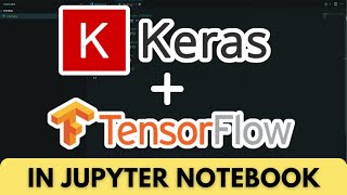 How to Install Tensorflow and Keras in Jupyter Notebook Easy Method [upl. by Idner]