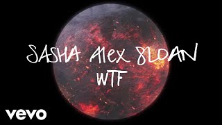 Sasha Alex Sloan  WTF Lyric Video [upl. by Nuaj]