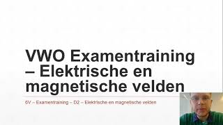 Examentraining Natuurkunde VWO  Elektrische en magnetische velden [upl. by Nanis]