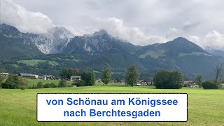 Von Schönau nach Berchtesgaden  from Schönau to Berchtesgaden [upl. by Eiggam227]