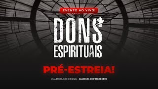 DONS ESPIRITUAIS  ACADEMIA DE PREGADORES [upl. by Tonkin]