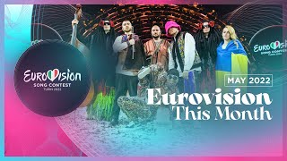 Eurovision This Month  May 2022  CONGRATULATIONS UKRAINE 🇺🇦  Eurovision News [upl. by Cousins]