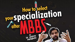 How to select your speciality after MBBS Tried amp tested approach by Dr Jagdish Chaturvedi [upl. by Suirtimid523]