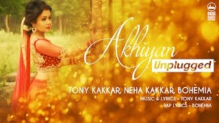 Akhiyan Unplugged  Tony Kakkar Neha Kakkar Bohemia [upl. by Perdita159]