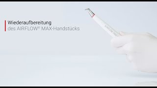 Wiederaufbereitung des AIRFLOW® Max Handstücks [upl. by Acimat350]