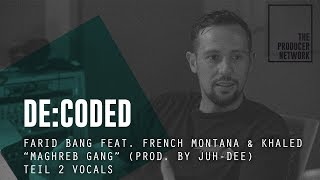 DeCoded – Farid Bang x Khaled quotMaghreb Gangquot prod JuhDee – 2 Vocals  The Producer Network [upl. by Naivaj924]